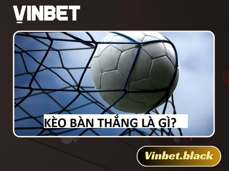kèo bàn thắng
